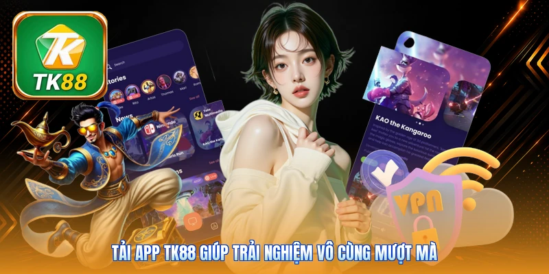 Tải app TK88 giúp trải nghiệm vô cùng mượt mà