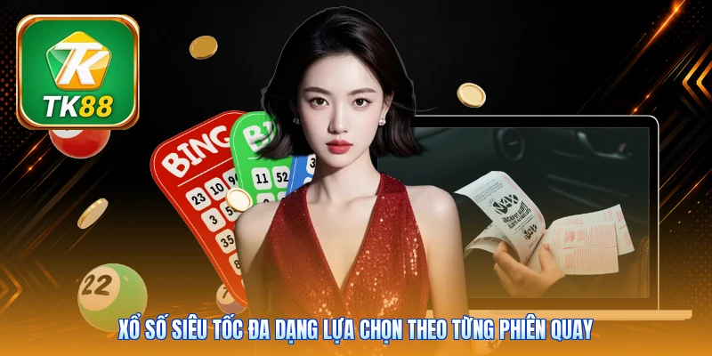 Xổ Số Siêu Tốc Tk88 | Chốt Số 60 Giây - Thưởng 9.999K Xổ số siêu tốc đa dạng lựa chọn theo từng phiên quay