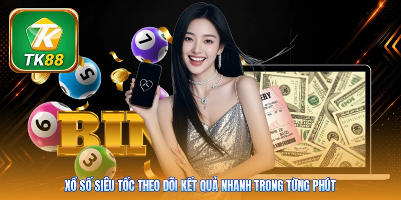 Xổ Số Siêu Tốc Tk88 | Chốt Số 60 Giây - Thưởng 9.999K Xổ số siêu tốc theo dõi kết quả nhanh trong từng phút
